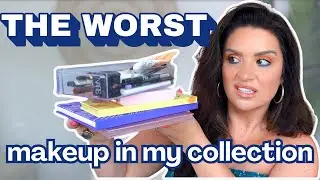 The WORST Makeup in my Collection...