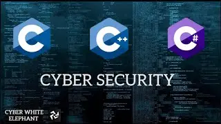 Demystifying The Role of C, C++ And C# In Cyber Security | Detail Explanation | Cyber White Elephant