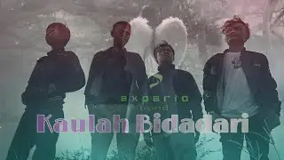 Kaulah Bidadari lagu tentang wanita hebat - EXPERIA BAND