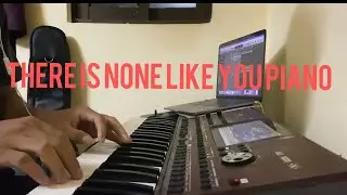 There is none like you - piano cover
