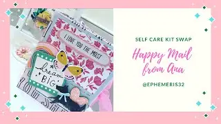 SELF CARE KIT SWAP FROM ANA - ephemeris32 - GROUP COLLABORATION HAPPY MAIL UNBOXING!