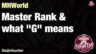 MHWorld: Master Rank and what G means