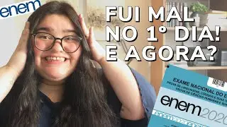 FUI MAL NO PRIMEIRO DIA DO ENEM, O QUE FAZER?