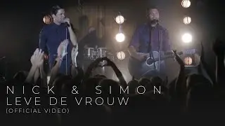 Nick & Simon - Leve De Vrouw (Official Video)