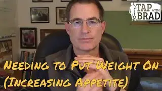 Needing to Put Weight On (Increasing Appetite) - Tapping with Brad Yates