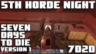 5th Horde Night | Seven Days to Die Version 1 7D2D