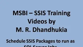 MSBI - SSIS - Schedule SSIS Packages to run as SQL Server Jobs