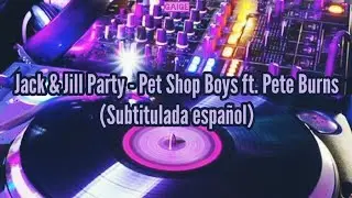 Pet Shop Boys ft. Pete Burns | Jack & Jill Party | Subtitulada español