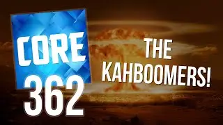 CORE 362: The Kahboomers