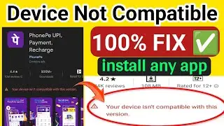 How to fix your device isn't compatible with this version android 2025| fix device is not compatible