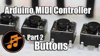 Arduino MIDI Controller: Part 2 - Buttons