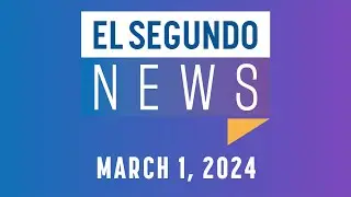 El Segundo News - March 1, 2024