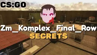CSGO - zm komplex final row Secrets / Bсе Нычки