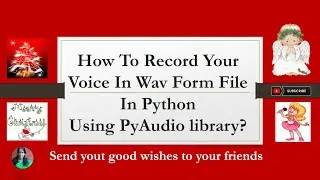 How To Record Your Voice In Wav Form File  In Python by  PyAudio library? RATAN AGARWAL IT INFORMER