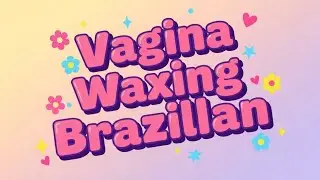 How to Pronounce Vagina Waxing Brazilian