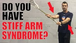 How to Fix Lacrosse STIFF ARM SYNDROME