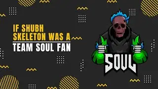 If  @ShubhSkeletOn   was a TEAM SouL fan 🚀🚀🚀 | Full video