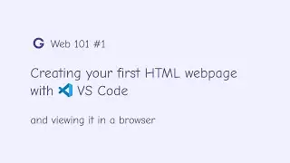 Web 101 #1 Creating your first HTML webpage with VS Code and viewing it in a browser