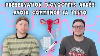 Préservation d'ovocytes après avoir commencé la testo // Ftm trans français // CRAZYDEN !