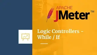 Jmeter Tutorial | Geeky Rabbit | Chapter 13 - Logic Controllers In JMeter - While - If Controller
