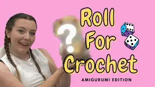 Roll for Crochet Amigurumi Edition (The dice decides what I make)