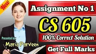 CS605 Assignment 1 Solution Fall 2020 By Maria Parveen| CS605 Assignment 1 Solution 2020|VU Learning