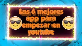 The 6 best app to start on youtube (VERY GOOD)