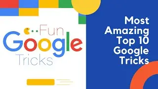 Most amazing top  10 google tricks