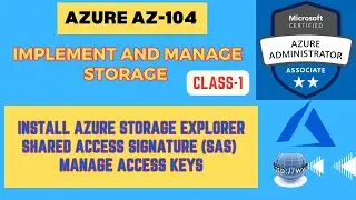 Exam AZ-104 | Create and Configure Storage Account | Azure Storage Explore | SAS Token or Access key