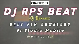 Chapter 03 Dj Rps remake | FL Studio Mobile | Smart Cg Tech