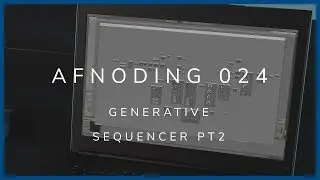 Alpha Forever - AFNoding 024 - Generative sequencer part 2