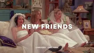 Manifest New Friends  -  𝓼𝓾𝓫𝓵𝓲𝓶𝓲𝓷𝓪𝓵 👯‍♀️