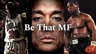 BE THAT MF - The Most Powerful Motivational Speech Video