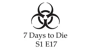 7 Days to Die - S1 E17, 