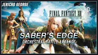 Saber's Edge (Final Fantasy XIII) ~Orchestral Battle Arrange~