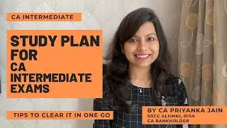 STUDY PLAN FOR CA INTERMEDIATE EXAMS | SUBJECT WISE ANALYSIS | BY CA PRIYANKA JAIN l