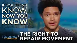 The Right to Repair Movement - If You Don’t Know, Now You Know | The Daily Show