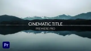 EASY CINEMATIC Title in Premeire Pro  | Premiere Pro 2024 Cinematic Text + FREE PRESET
