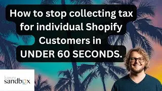 How to stop collecting tax for individual shopify customers in under 60 seconds.
