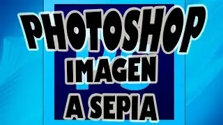 Imagen a Sepia en Photoshop.