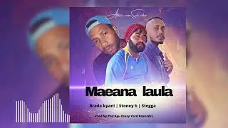 Maeana laula |Brada kyani | Stoney b | Stegga | 2022