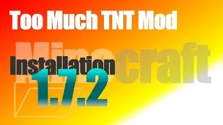 Too Much TNT Mod 1.7.2 - How To Install [with Forge] in Minecraft 1.7.2
