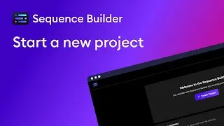 Sequence Builder tutorial - Start a new project