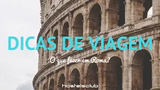 Dicas de Roma - O que visitar em Roma?
