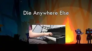Night in the Woods: Die Anywhere Else - Piano Cover