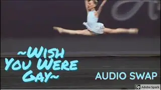 Dance Moms ~ Wish You Were Gay (bily eyelish) ~ AS