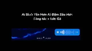 Ai Bình Yên Hơn Ai Đậm Sâu Hơn - Sáng tác + hát: Gà