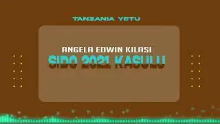 angela Edwin kilasi _-_sido 2021 kasulu-_official audio