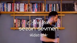 Rengin - Aldatıldık (Sezgin Seymen Cover)