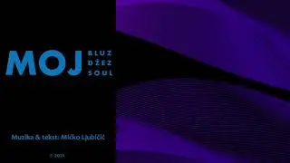 15. MOJ BLUZ, MOJ DŽEZ, MOJ SOUL - Mićko Ljubičić